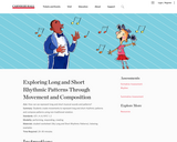 Exploring Long and Short Rhythmic Patterns Through Movement and Composition