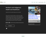 Northern and Indigenous Health and Healthcare